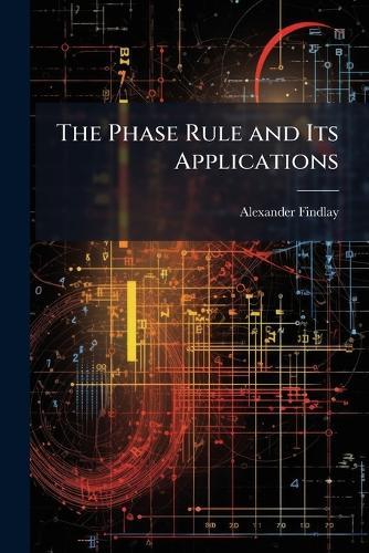 The Phase Rule and Its Applications