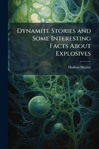 Dynamite Stories and Some Interesting Facts About Explosives