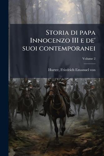 Storia di papa Innocenzo III e de' suoi contemporanei