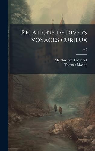 Relations de divers voyages curieux