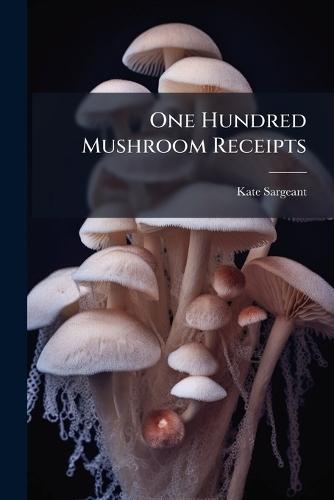One Hundred Mushroom Receipts