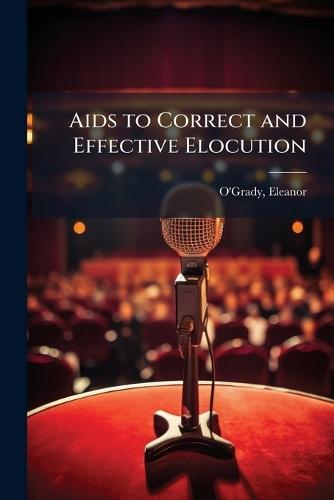 Aids to Correct and Effective Elocution