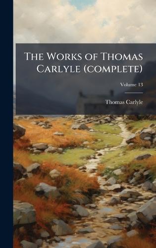 The Works of Thomas Carlyle (complete)