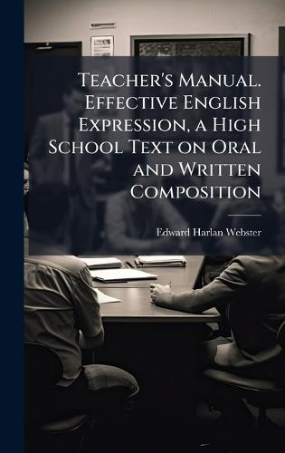 Teacher's Manual. Effective English Expression, a High School Text on Oral and Written Composition
