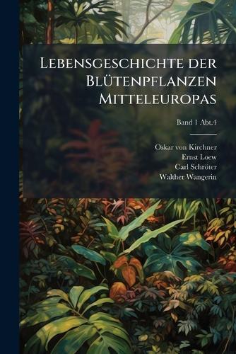 Lebensgeschichte der BlÃ1/4tenpflanzen Mitteleuropas