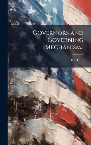 Governors and Governing Mechanism..