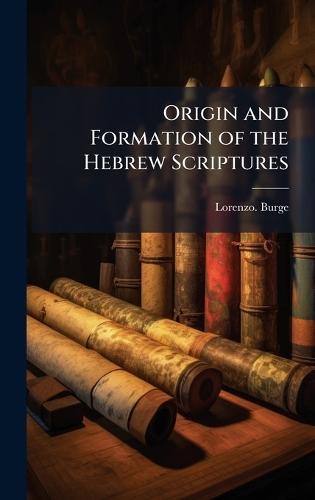 Origin and Formation of the Hebrew Scriptures