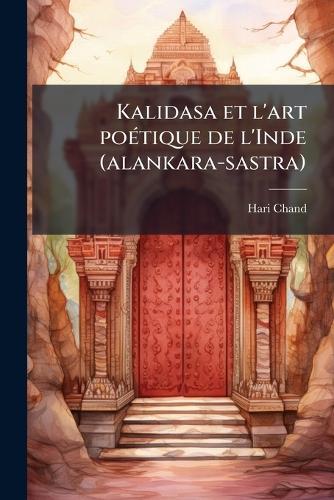 Kalidasa et l'art poÃ(c)tique de l'Inde (alankara-sastra)