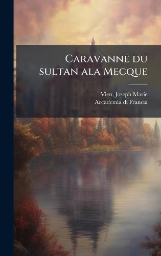 Caravanne du sultan ala Mecque