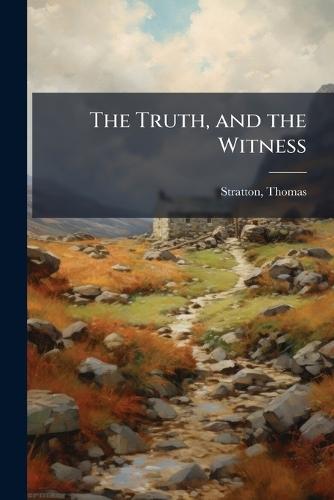 The Truth, and the Witness