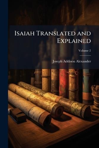 Isaiah Translated and Explained