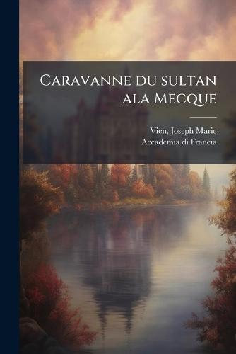 Caravanne du sultan ala Mecque