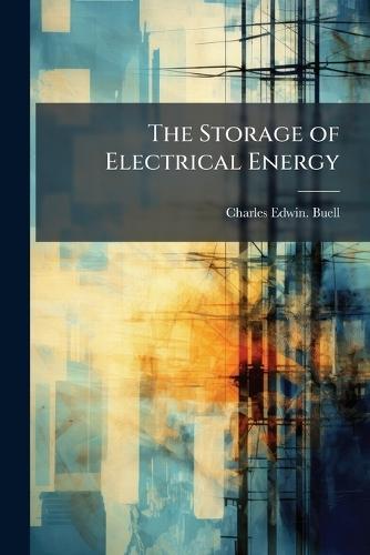 The Storage of Electrical Energy