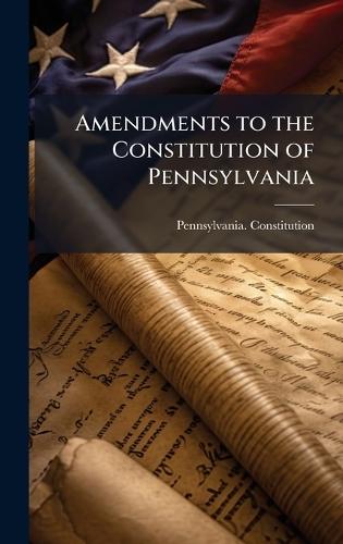 Amendments to the Constitution of Pennsylvania