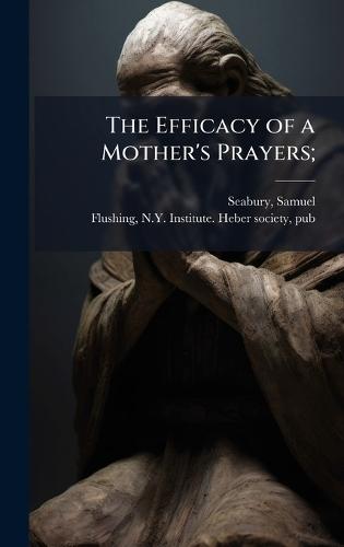 The Efficacy of a Mother's Prayers;