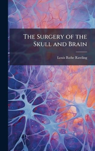 The Surgery of the Skull and Brain