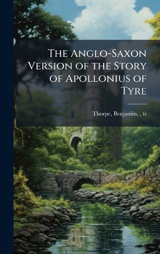 The Anglo-Saxon Version of the Story of Apollonius of Tyre