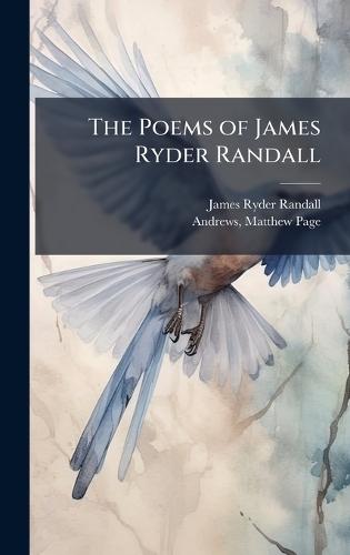 The Poems of James Ryder Randall