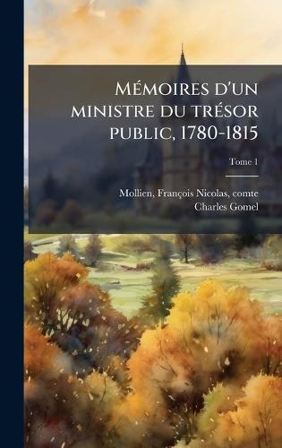 MÃ(c)moires d'un ministre du trÃ(c)sor public, 1780-1815