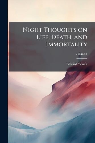 Night Thoughts on Life, Death, and Immortality