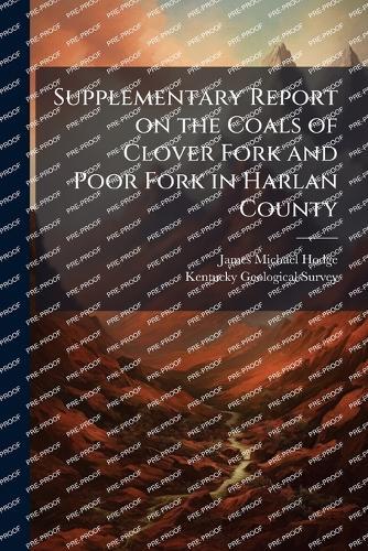 Supplementary Report on the Coals of Clover Fork and Poor Fork in Harlan County