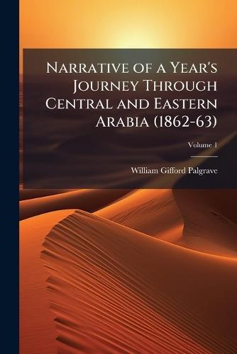 Narrative of a Year's Journey Through Central and Eastern Arabia (1862-63)