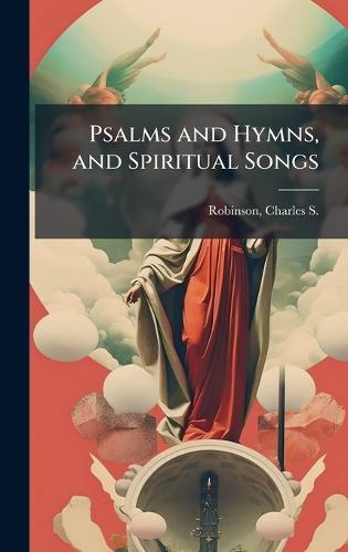 Psalms and Hymns, and Spiritual Songs