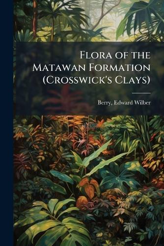 Flora of the Matawan Formation (Crosswick's Clays)