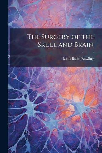 The Surgery of the Skull and Brain