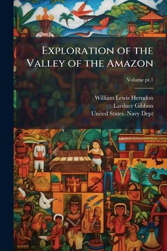 Exploration of the Valley of the Amazon