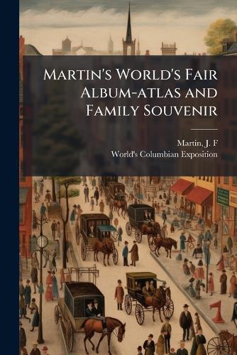 Martin's World's Fair Album-atlas and Family Souvenir