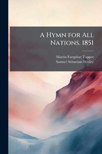 A Hymn for All Nations. 1851