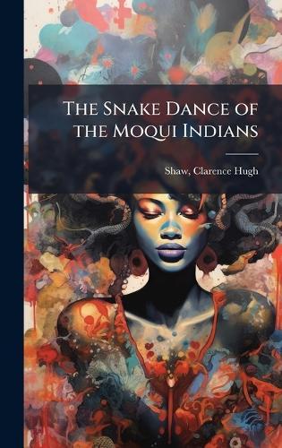 The Snake Dance of the Moqui Indians