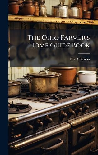 The Ohio Farmer's Home Guide Book