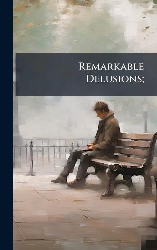 Remarkable Delusions;