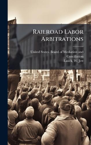 Railroad Labor Arbitrations