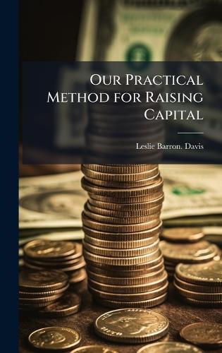 Our Practical Method for Raising Capital