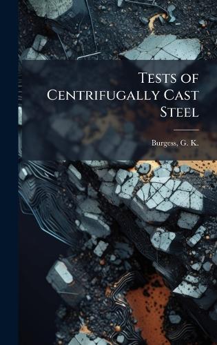 Tests of Centrifugally Cast Steel