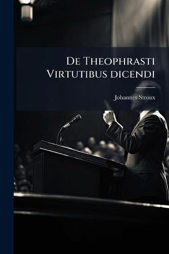 De Theophrasti Virtutibus dicendi