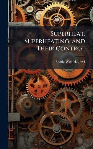 Superheat, Superheating, and Their Control