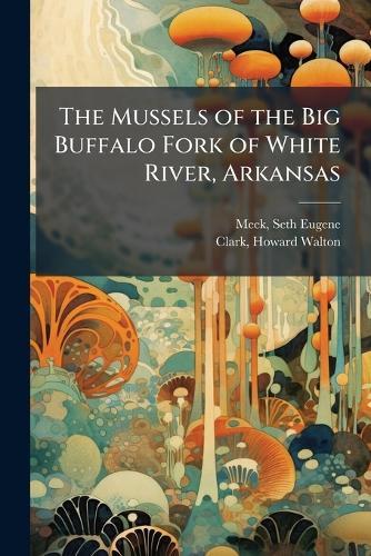 The Mussels of the Big Buffalo Fork of White River, Arkansas