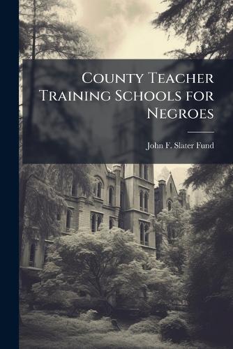 County Teacher Training Schools for Negroes