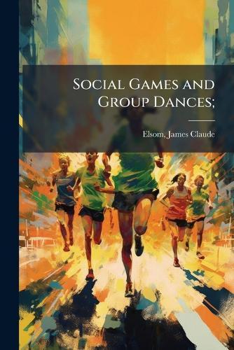Social Games and Group Dances;
