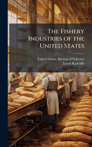 The Fishery Industries of the United States