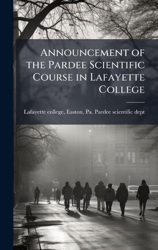 Announcement of the Pardee Scientific Course in Lafayette College