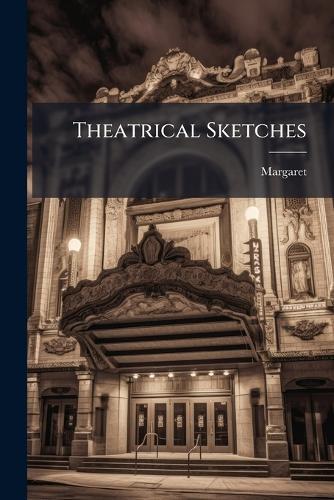 Theatrical Sketches