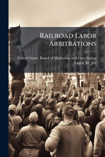 Railroad Labor Arbitrations