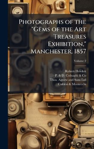 Photographs of the ""Gems of the Art Treasures Exhibition,"" Manchester, 1857