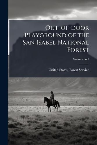 Out-of-door Playground of the San Isabel National Forest