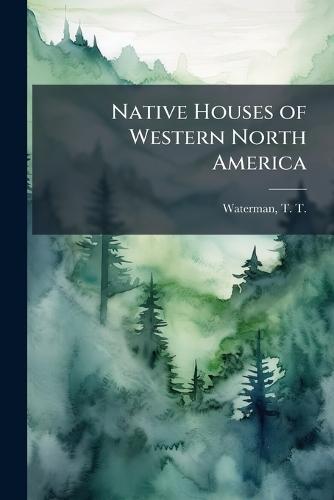 Native Houses of Western North America